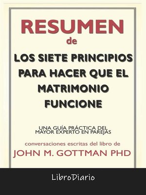 cover image of Los Siete Principios Para Hacer Que El Matrimonio Funcione--Una Guía Práctica Del Mayor Experto En Parejas de John M. Gottman Phd--Conversaciones Escritas